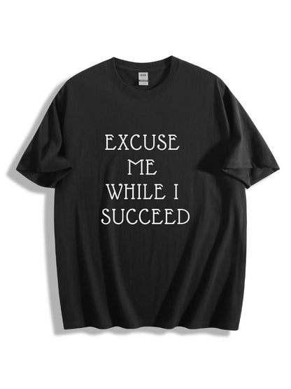 Excuse Me While I Succeed Cotton Tee